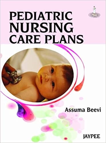 Pediatric Nursing Care Plans 1st Edition 2017 By Assuma Beevi