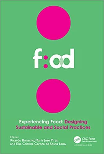 Experiencing Food Designing Sustainable and Social Practices 2020 by Ricardo Bonacho
