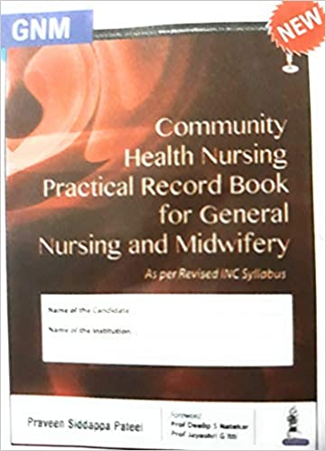 Community Health Nursing Practical Record Book For General Nursing And Midwifery 1st Edition By Pateel Praveen Siddappa