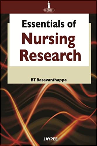 Essentials Of Nursing Research 1st Edition By Basavanthappa