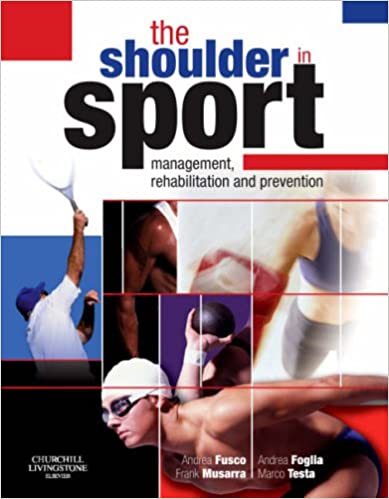 The Shoulder in Sport Management Rehabilitation & Prevention 2008 By Fusco Publisher Elsevier