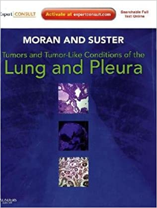 Tumors & Tumor-Like Conditions of the Lung & Pleura 2010 By Moran Publisher Elsevier