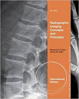 Radiographic Imaging Concepts and Principles 5th Edition 2013 By Carlton R.R. Publisher Cengage