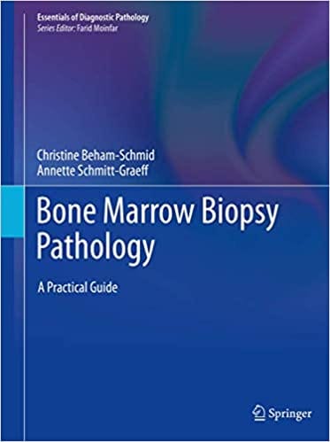 Bone Marrow Biopsy Pathology A Practical Guide 2020 By Beham-Schmid C. Publisher Springer