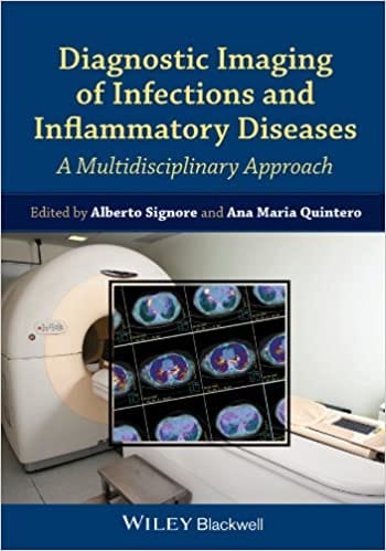 Diagnostic Imaging of Infections & Inflammatory Diseases: A Multidisciplinary Approach 2014 By Signore Publisher Wiley