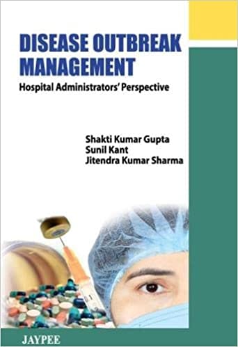 Disease Outbreak Management Hospital Administrators'Perspective 1st Edition 2013 By Shakti Kumar Gupta