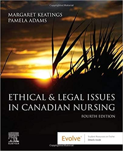 Ethical And Legal Issues In Canadian Nursing 4th Edition 2020 By Keatings M