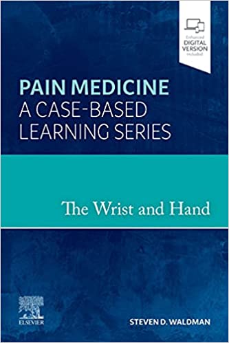 The Wrist And Hand Pain Medicine A Case Based Learning Series With Access Code 2023 By Waldman S D