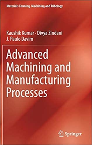 Advanced Machining And Manufacturing Processes 2018 By Kumar K