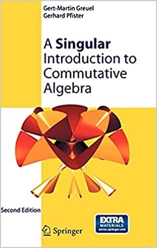 A Singular Introduction To Commutative Algebra 2nd Edition 2018 By Greuel G M