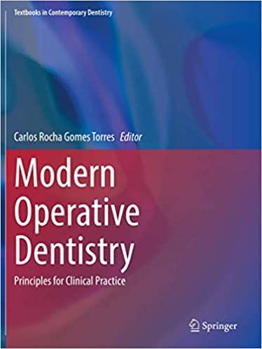 Torres C R G Modern Operative Dentistry Principles For Clinical Practice 2020