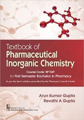 Arun Kumar Gupta Textbook of Pharmaceutical Inorganic Chemistry for First Semester Bachelor in Pharmacy 2022