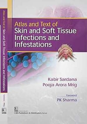 Atlas and Text of Skin and Soft Tissue Infections and Infestations 2017 By Sardana K