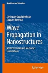 Wave Propagation In Nanostructures Nonlocal Continuum Mechanics Formulations 2013 By Gopalakrishnan S