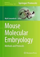 Mouse Molecular Embryology Methods And Protocols 2014 By Lewandoski