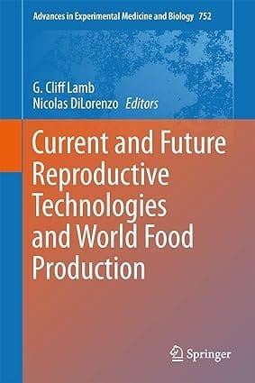 Current And Future Reproductive Technologies And World Food Production 2014 By Lamb C.