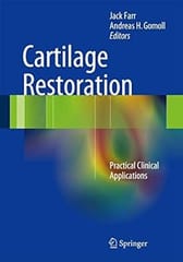 Cartilage Restoration Practical Clinical Applications 2014 By Farr