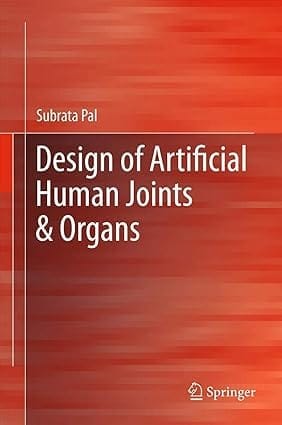 Design Of Artificial Human Joints And Organs 2014 By Pal