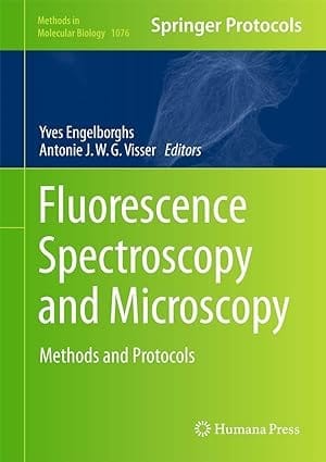 Fluorescence Spectroscopy And Microscopy Methods And Protocols 2014 By Engelborghs