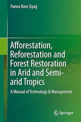 Afforestation Reforestation And Forest Restoration In Arid And Semi Arid Tropics 2014 By Siyag