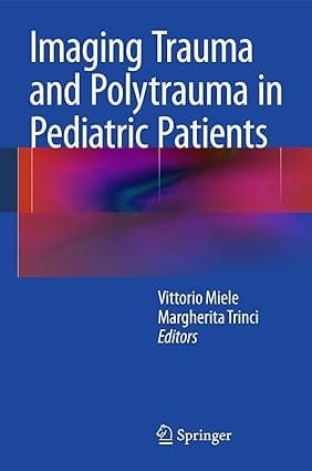 Imaging Trauma And Polytrauma In Pediatric Patients 2015 By Miele