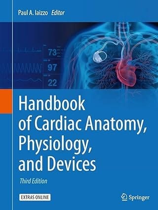 Handbook Of Cardiac Anatomy Physiology And Devices 3rd Edition 2015 By Iaizzo P A