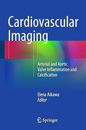 Cardiovascular Imaging Arterial And Aortic Valve Inflammation And Calcification (Hb 2015 ) 2015 By Aikawa E