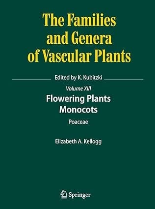 Flowering Plants Monocots Poaceae The Families And Genera Of Vascular Plants Volume Xiii 2015 By Kellogg E A