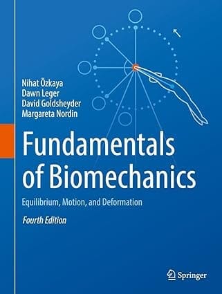 Fundamentals Of Biomechanics Equilibrium Motion And Deformation d 4th Edition 2017 By Ozkaya N