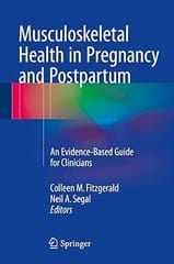 Musculoskeletal Health In Pregnancy And Postpartum An Evidence Based Guide For Clinicians 2015 By Fitzgerald C M