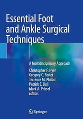 Essential Foot And Ankle Surgical Techniques A Multidisciplinary Approach 2020 By Hyer C.F.