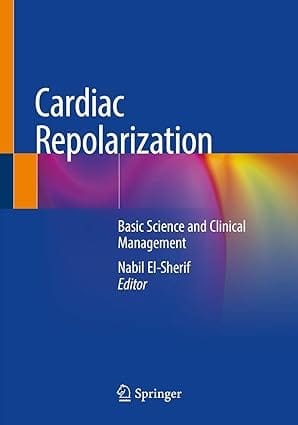 Cardiac Repolarization Basic Science And Clinical Management 2020 By El Sherif N.