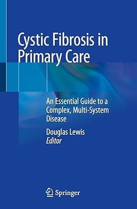 Cystic Fibrosis In Primary Care An Essential Guide To A Complex Multi System Disease 2020 By Lewis D.