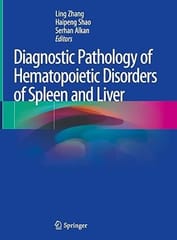 Diagnostic Pathology Of Hematopoietic Disorders Of Spleen And Liver 2020 By Zhang L.