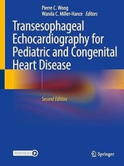 Transesophageal Echocardiography For Pediatric And Congenital Heart Disease 2nd Edition 2021 By Wong P.C.