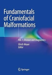 Fundamentals Of Craniofacial Malformations Volume 1 Disease And Diagnostics 2021 By Meyer U.