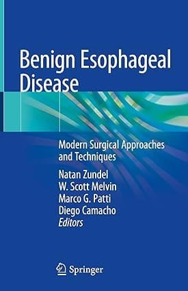 Benign Esophageal Disease Modern Surgical Approaches And Techniques 2021 By Zundel N