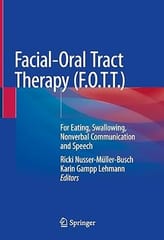 Facial Oral Tract Therapy Fott For Eating Swallowing Nonverbal Communication And Speech 2021 By M?ller-Busch R.N.