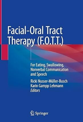 Facial Oral Tract Therapy Fott For Eating Swallowing Nonverbal Communication And Speech 2021 By M?ller-Busch R.N.