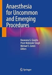 Anaesthesia For Uncommon And Emerging Procedures 2021 By Goudra B.G.
