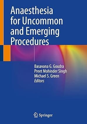 Anaesthesia For Uncommon And Emerging Procedures 2021 By Goudra B.G.