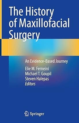 The History Of Maxillofacial Surgery An Evidence Based Journey 2022 By Ferneini E.M.