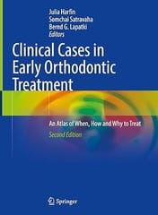 Clinical Cases In Early Orthodontic Treatment An Atlas Of When How And Why To Treat 2nd Edition 2022 By Harfin J