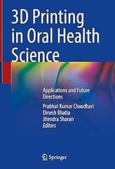3D Printing In Oral Health Science Applications And Future Directions 2022 By Chaudhari P.K.