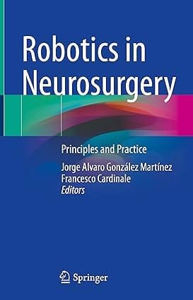 Robotics In Neurosurgery Principles And Practice 2022 By Martinez J.A.G.