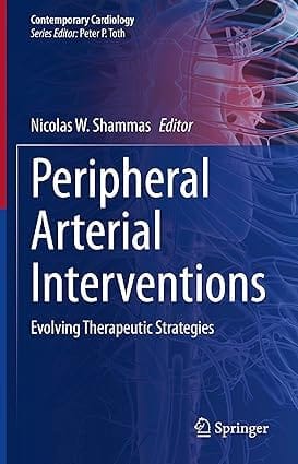 Peripheral Arterial Interventions Evolving Therapeutic Strategies 2022 By Shammas N.W.