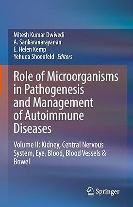 Role Of Microorganisms In Pathogenesis And Management Of Autoimmune Diseases Volume Ii Kidney Central Nervous System Eye Blood Blood Vessels And Bowel 2022 By Dwivedi M.K.