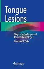 Tongue Lesions Diagnostic Challenges And Therapeutic Strategies 2022 By Sakr M.F.