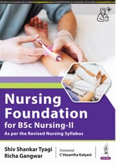Nursing Foundation For Bsc Nursing-Ii 1st  Edition 2024 By Shiv Shankar Tyagi
