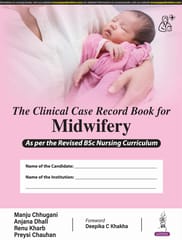 The Clinical Case Record Book For Midwifery 1st  Edition 2024 By Manju Chhugani
